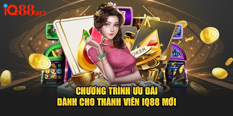 Chương trình ưu đãi dành cho thành viên IQ88 mới