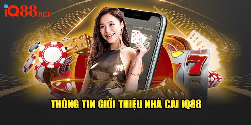 Thông tin giới thiệu nhà cái IQ88